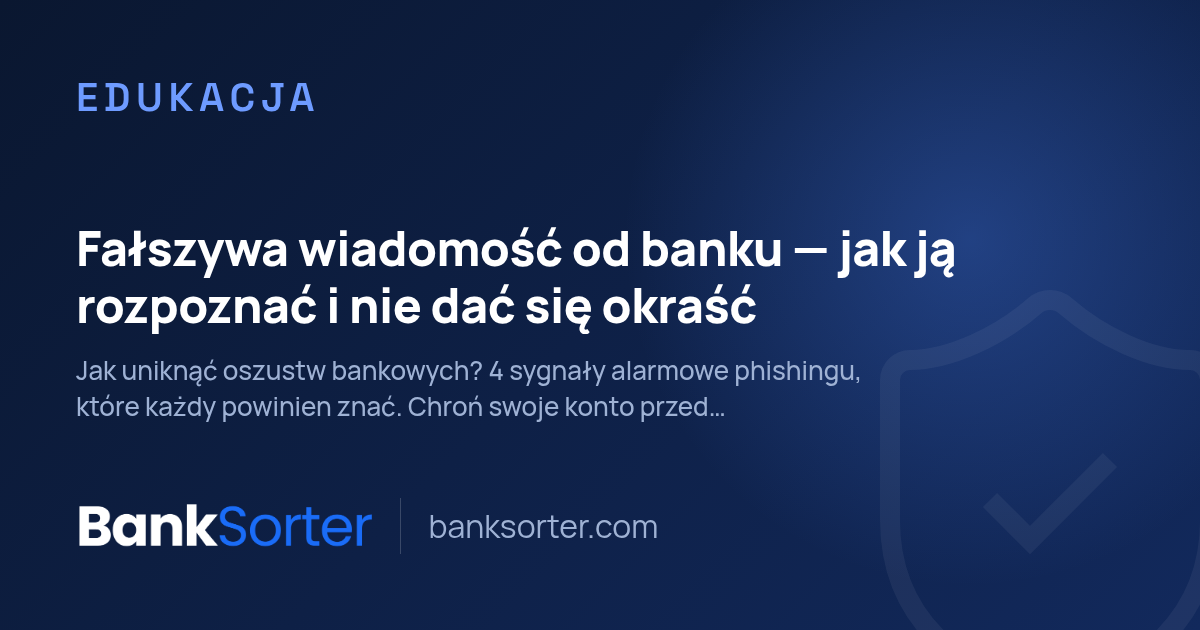 Fałszywa wiadomość od banku: jak ją rozpoznać i nie dać się okraść