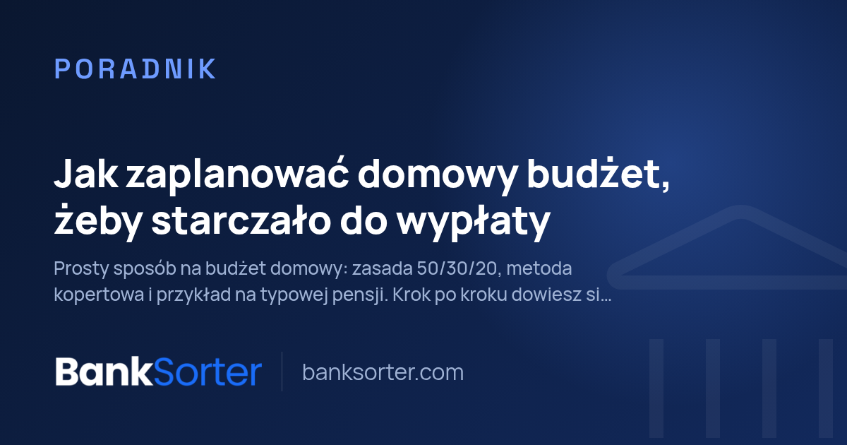 Jak zaplanować domowy budżet, żeby starczało do wypłaty