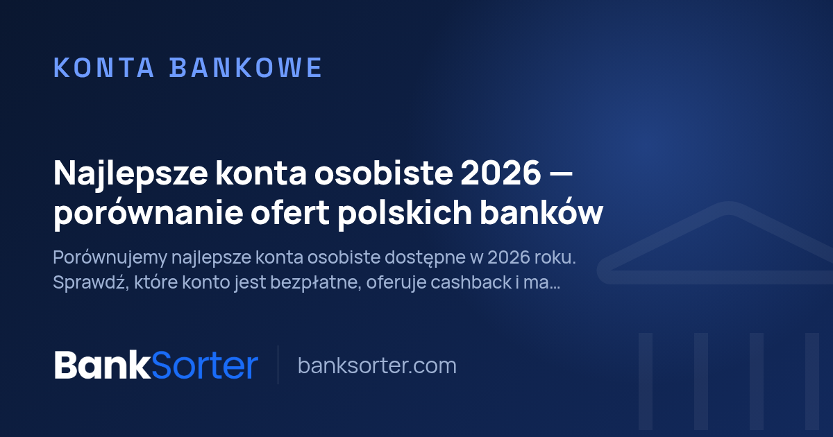 Najlepsze konta osobiste 2026: porównanie ofert polskich banków