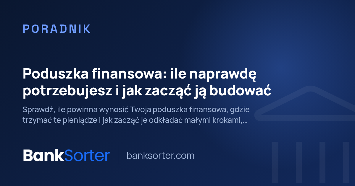 Poduszka finansowa: ile naprawdę potrzebujesz i jak zacząć ją budować
