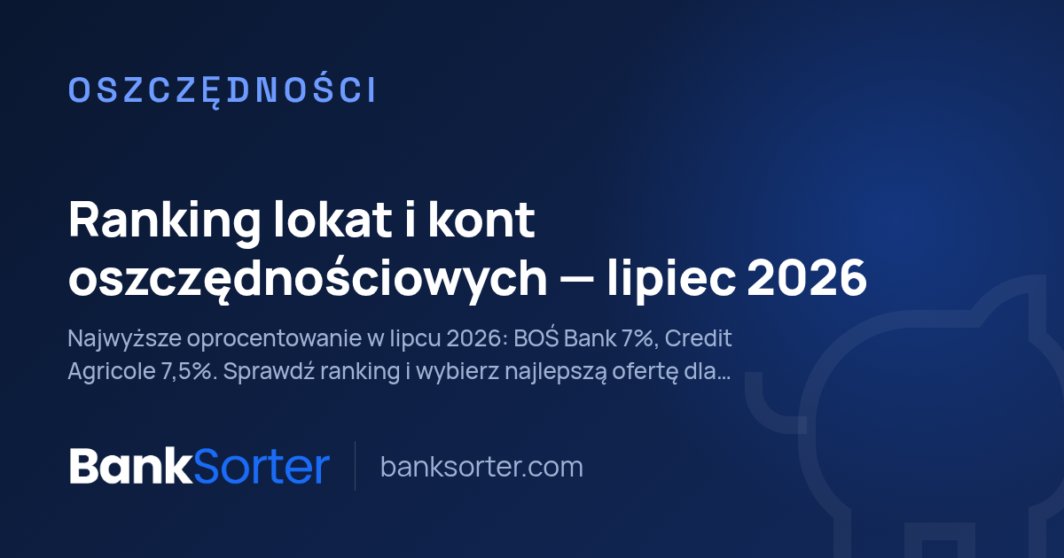 Ranking lokat i kont oszczędnościowych: lipiec 2026